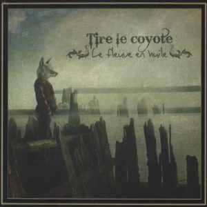 Tire Le Coyote | Le fleuve en huite